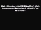 [Read book] Clinical Vignettes for the USMLE Step 1 PreTest Self-Assessment and Review Fourth