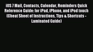 Read iOS 7 Mail Contacts Calendar Reminders Quick Reference Guide: for iPad iPhone and iPod