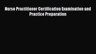 [Read book] Nurse Practitioner Certification Examination And Practice Preparation [PDF] Online