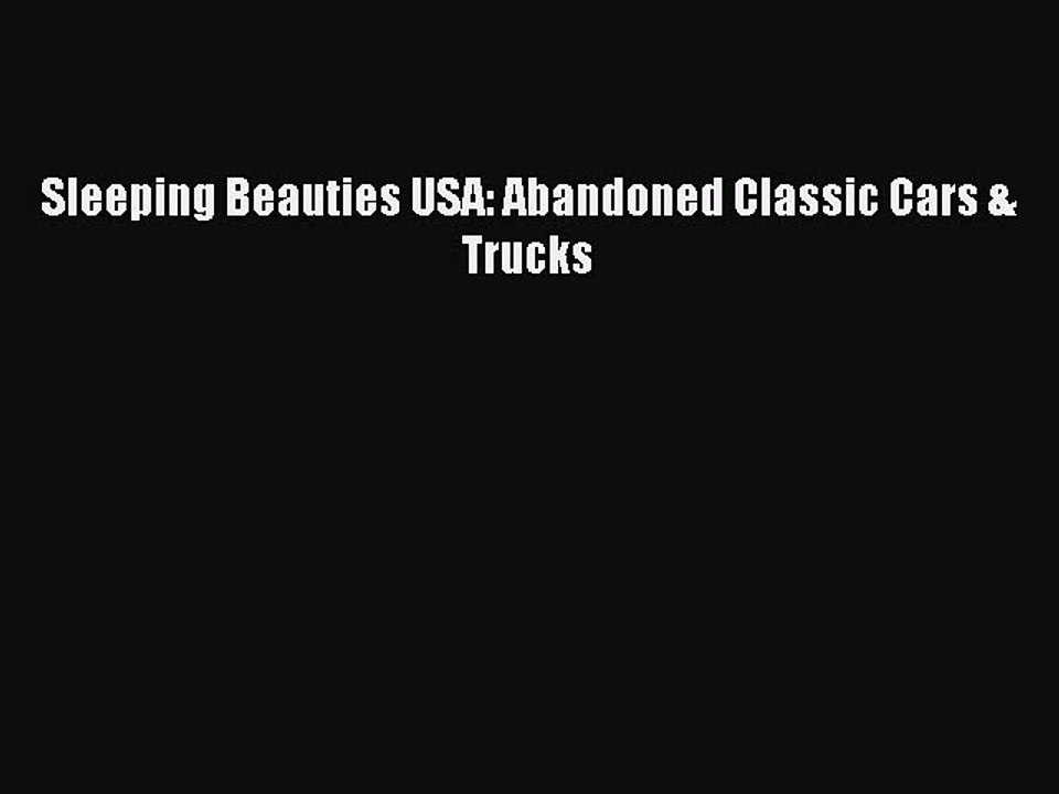 PDF Sleeping Beauties USA: Abandoned Classic Cars & Trucks  EBook
