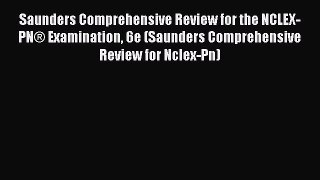 [Read book] Saunders Comprehensive Review for the NCLEX-PN® Examination 6e (Saunders Comprehensive