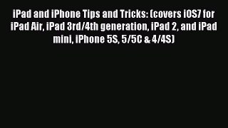 Read iPad and iPhone Tips and Tricks: (covers iOS7 for iPad Air iPad 3rd/4th generation iPad