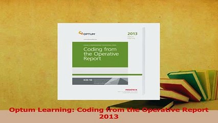 Read  Optum Learning Coding from the Operative Report 2013 Ebook Free