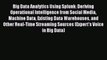 [PDF] Big Data Analytics Using Splunk: Deriving Operational Intelligence from Social Media