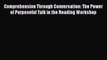 [Read book] Comprehension Through Conversation: The Power of Purposeful Talk in the Reading