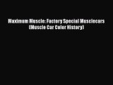 PDF Maximum Muscle: Factory Special Musclecars (Muscle Car Color History)  Read Online