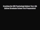 [Read book] Cracking the GRE Psychology Subject Test 8th Edition (Graduate School Test Preparation)