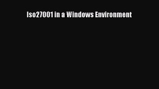 Read Iso27001 in a Windows Environment Ebook Free