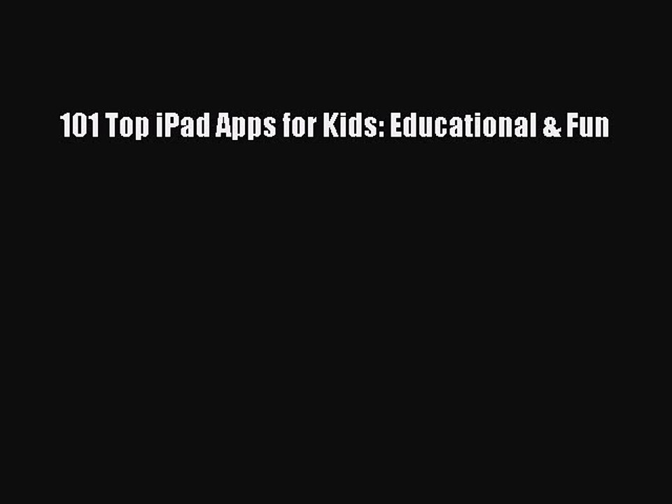 Download 101 Top iPad Apps for Kids: Educational & Fun Ebook Online
