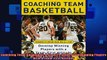 FREE PDF  Coaching Team Basketball A Coachs Guide to Developing Players With a TeamFirst Attitude READ ONLINE