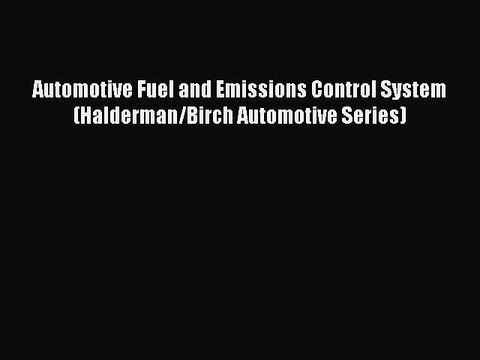Download Automotive Fuel and Emissions Control System (Halderman/Birch Automotive Series)