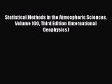 [Download PDF] Statistical Methods in the Atmospheric Sciences Volume 100 Third Edition (International
