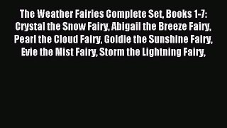 [Download PDF] The Weather Fairies Complete Set Books 1-7: Crystal the Snow Fairy Abigail the