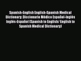 [Read book] Spanish-English English-Spanish Medical Dictionary: Diccionario Médico Español-Inglés