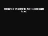 Read Taking Your iPhone to the Max (Technology in Action) PDF Free