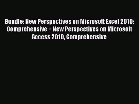 Read Bundle: New Perspectives on Microsoft Excel 2010: Comprehensive + New Perspectives on
