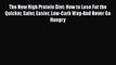 [PDF] The New High Protein Diet: How to Lose Fat the Quicker Safer Easier Low-Carb Way-And