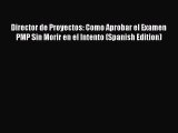 [Read book] Director de Proyectos: Como Aprobar el Examen PMP Sin Morir en el Intento (Spanish