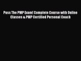 [Read book] Pass The PMP Exam! Complete Course with Online Classes & PMP Certified Personal