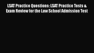 [Read book] LSAT Practice Questions: LSAT Practice Tests & Exam Review for the Law School Admission