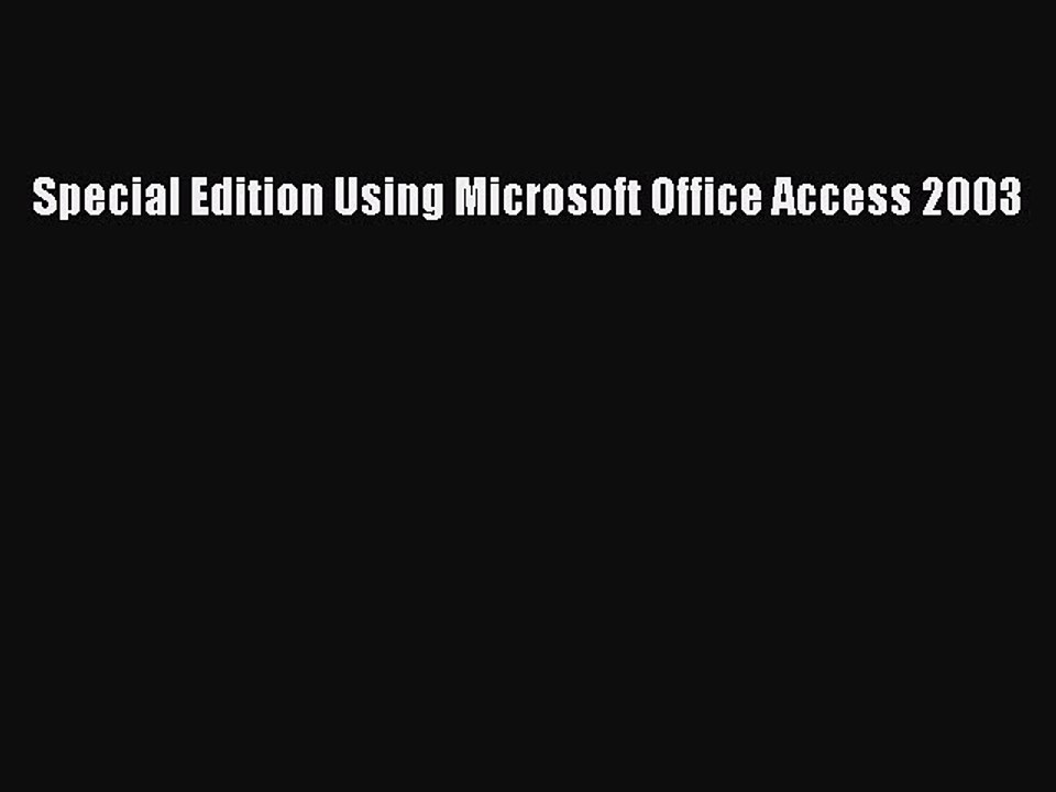 Read Special Edition Using Microsoft Office Access 2003 Ebook Free