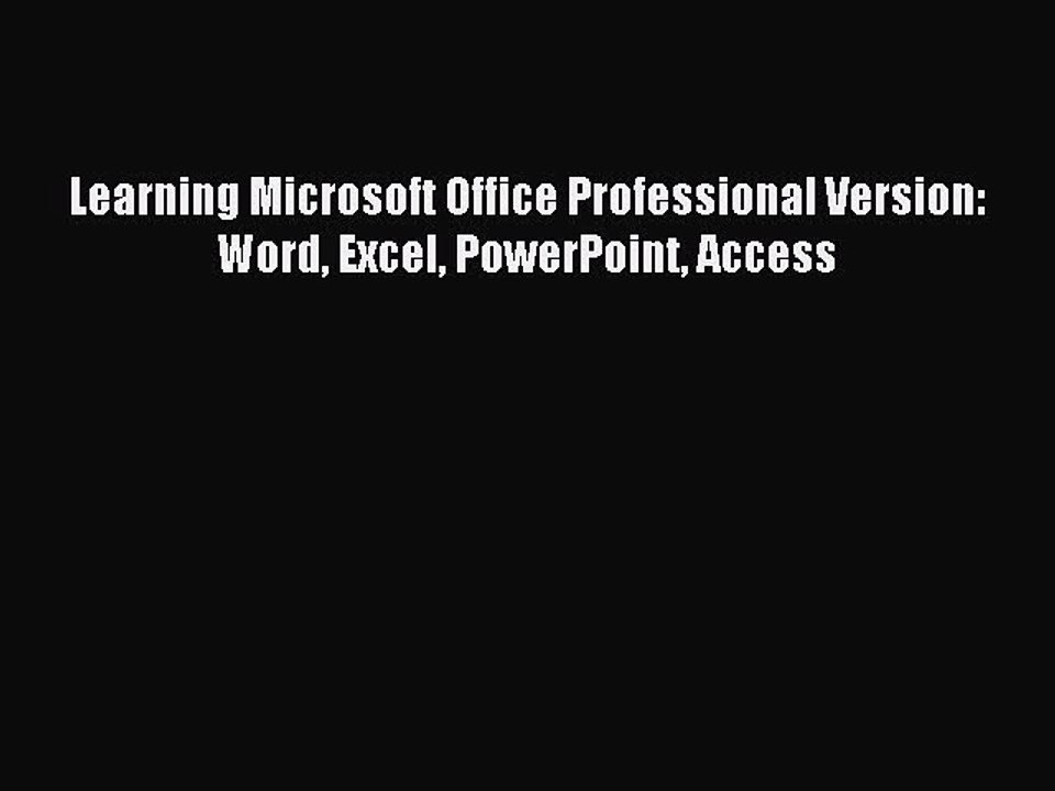 Read Learning Microsoft Office Professional Version: Word Excel PowerPoint Access Ebook Free