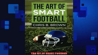 FREE DOWNLOAD  The Art of Smart Football  FREE BOOOK ONLINE