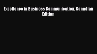 Download Excellence in Business Communication Canadian Edition PDF Online