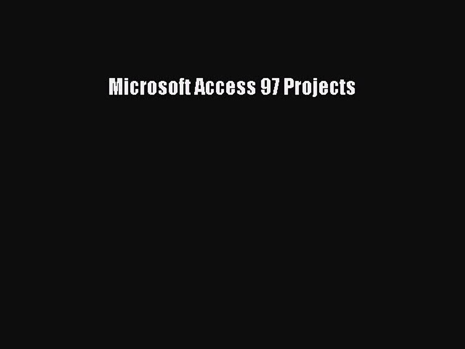 Read Microsoft Access 97 Projects Ebook Free