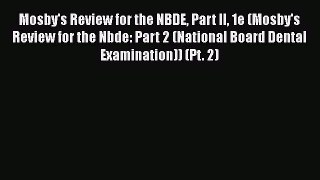 [Read book] Mosby's Review for the NBDE Part II 1e (Mosby's Review for the Nbde: Part 2 (National