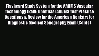 [Read book] Flashcard Study System for the ARDMS Vascular Technology Exam: Unofficial ARDMS