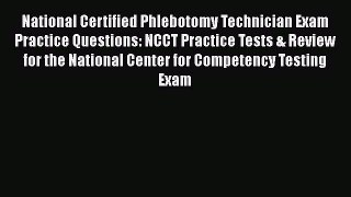 [Read book] National Certified Phlebotomy Technician Exam Practice Questions: NCCT Practice