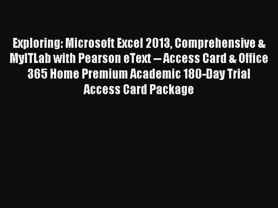 Read Exploring: Microsoft Excel 2013 Comprehensive & MyITLab with Pearson eText -- Access Card
