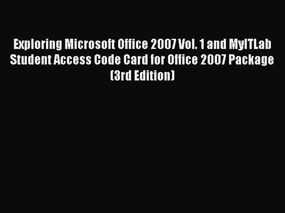 Read Exploring Microsoft Office 2007 Vol. 1 and MyITLab Student Access Code Card for Office