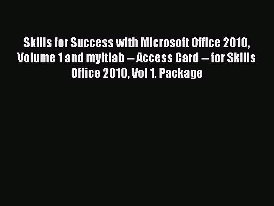 Read Skills for Success with Microsoft Office 2010 Volume 1 and myitlab -- Access Card -- for