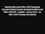 Read Exploring Microsoft Office 2007 Computing Concepts Getting Started and Exploring Microsoft