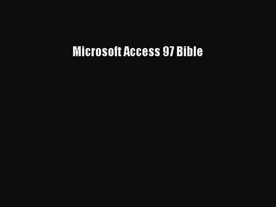 Download Microsoft Access 97 Bible Ebook Free
