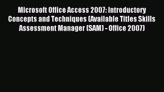 Read Microsoft Office Access 2007: Introductory Concepts and Techniques (Available Titles Skills
