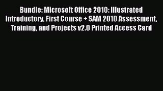 Read Bundle: Microsoft Office 2010: Illustrated Introductory First Course + SAM 2010 Assessment