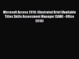 Read Microsoft Access 2010: Illustrated Brief (Available Titles Skills Assessment Manager (SAM)