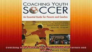 FREE DOWNLOAD  Coaching Youth Soccer An Essential Guide for Parents and Coaches  DOWNLOAD ONLINE