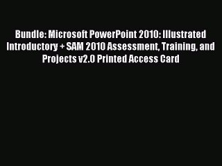 Read Bundle: Microsoft PowerPoint 2010: Illustrated Introductory + SAM 2010 Assessment Training