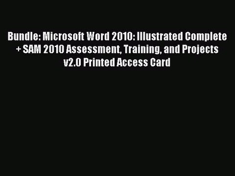 Read Bundle: Microsoft Word 2010: Illustrated Complete + SAM 2010 Assessment Training and Projects
