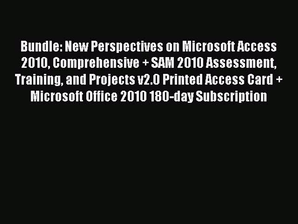 Read Bundle: New Perspectives on Microsoft Access 2010 Comprehensive + SAM 2010 Assessment