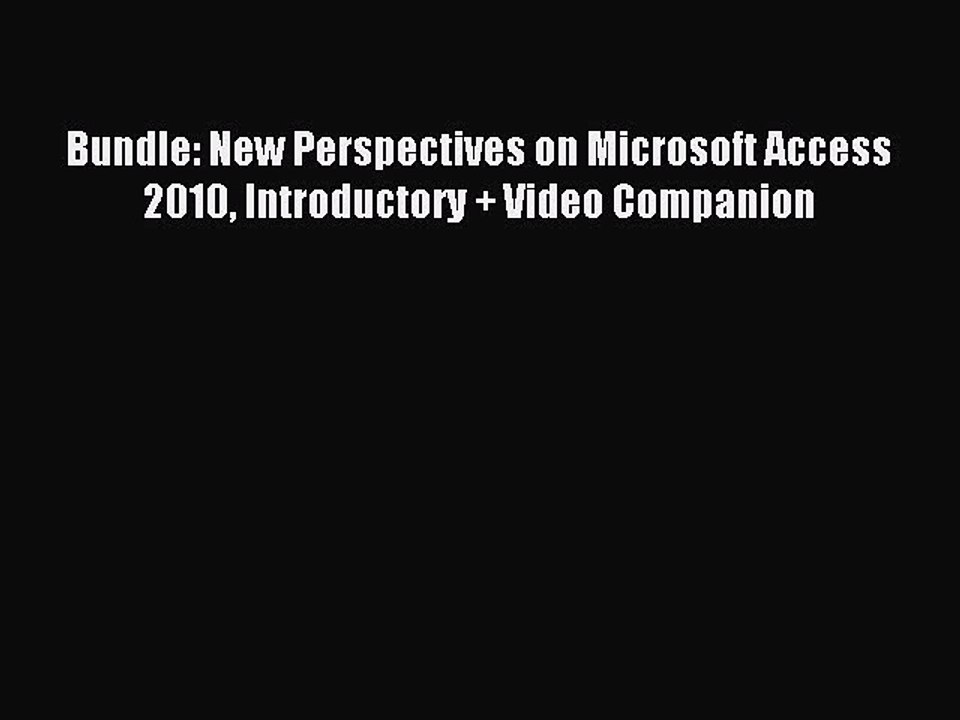 Read Bundle: New Perspectives on Microsoft Access 2010 Introductory + Video Companion Ebook