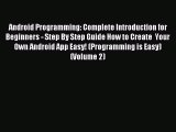 Download Android Programming: Complete Introduction for Beginners - Step By Step Guide How