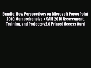 Read Bundle: New Perspectives on Microsoft PowerPoint 2010 Comprehensive + SAM 2010 Assessment