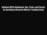 [Read book] Ultimate ROTC Guidebook: Tips Tricks and Tactics for Excelling in Reserve Officers'