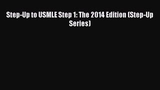 [Read book] Step-Up to USMLE Step 1: The 2014 Edition (Step-Up Series) [Download] Full Ebook