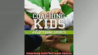 READ book  Coaching Kids All Team Sports  DOWNLOAD ONLINE